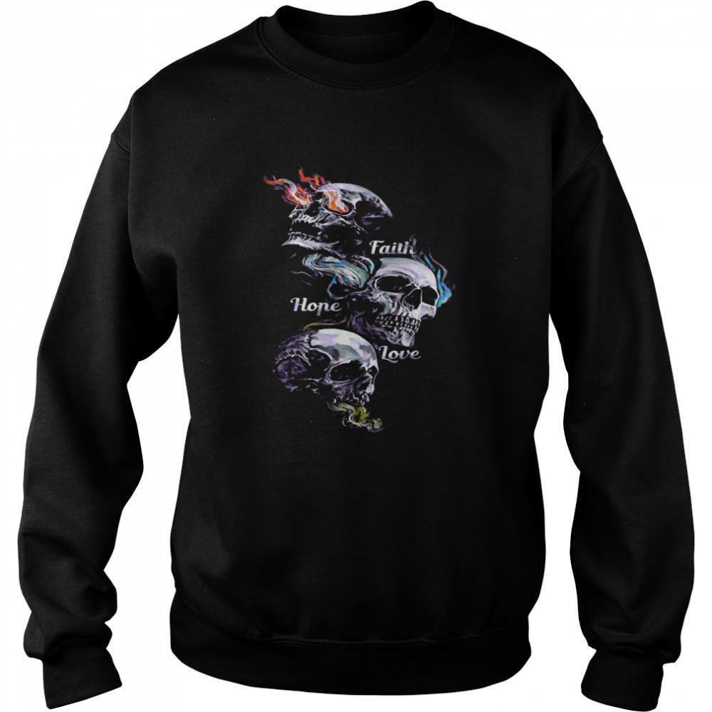 Skulls Faith Hope Love Sweatshirt